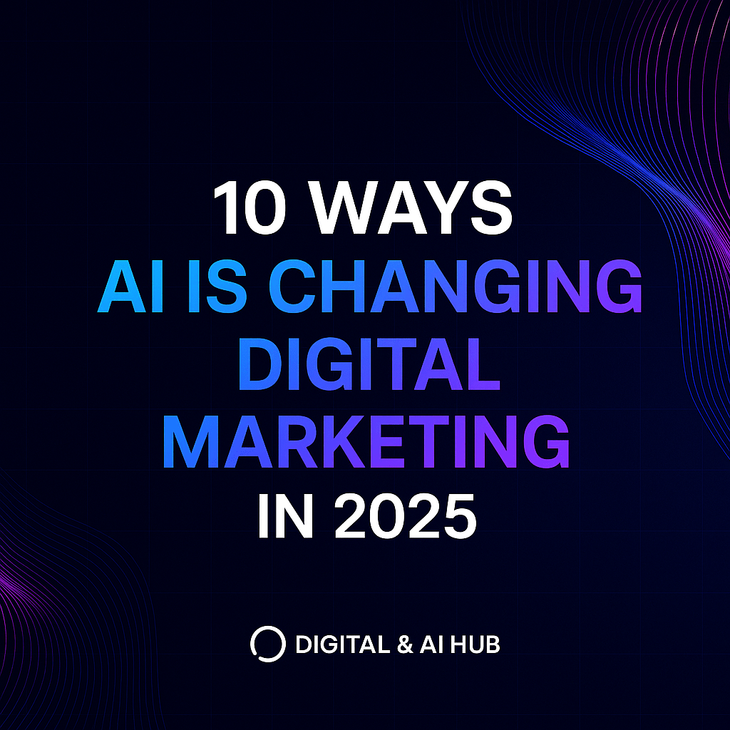 10 Ways AI is Revolutionizing Digital Marketing in&nbsp;2025
