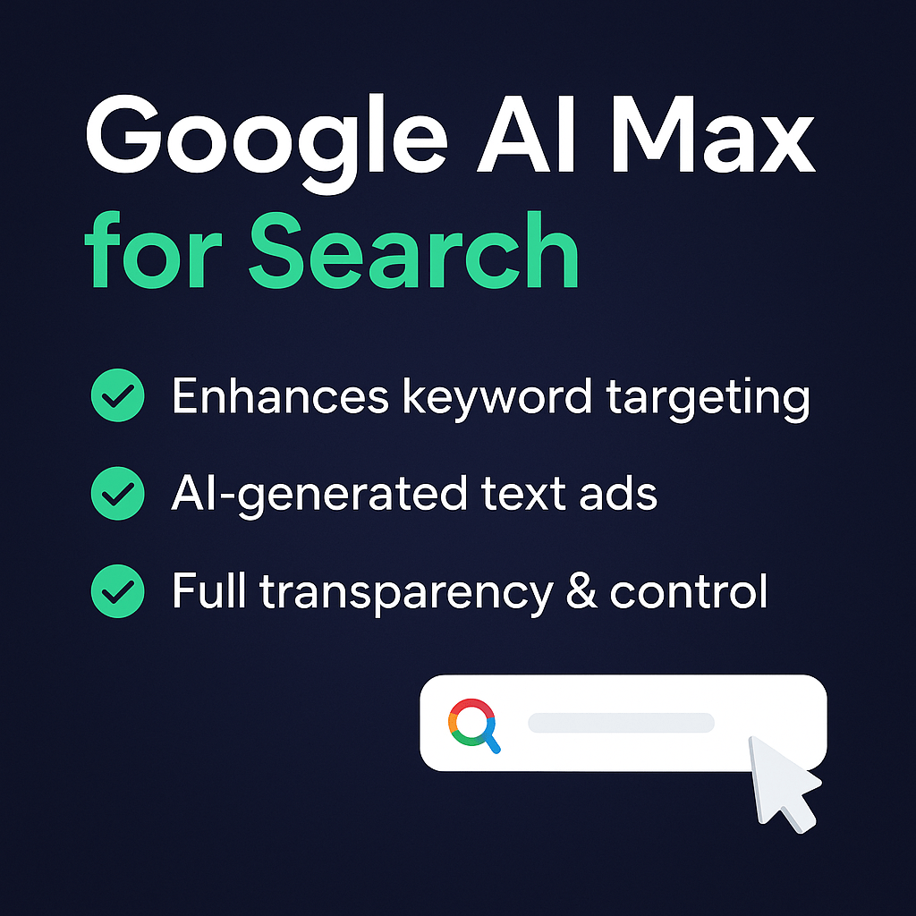 Google AI Max for Search Campaigns: Smarter, More Transparent Search&nbsp;Ads